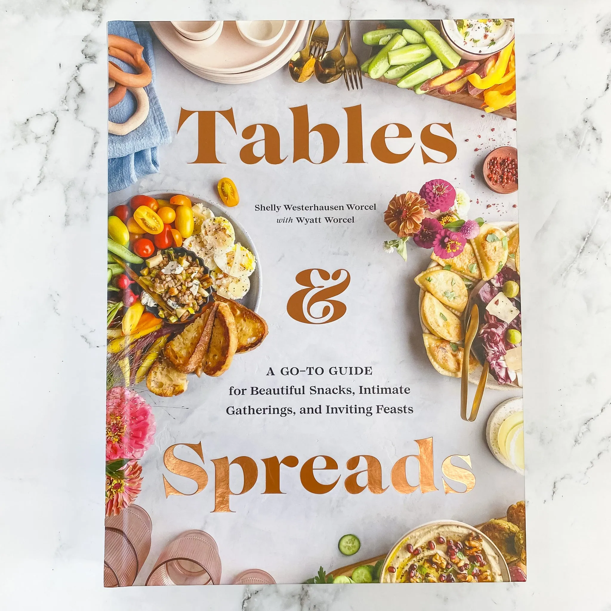 Tables & Spreads A Go-To Guide for Beautiful Snacks, Intimate Gatherings, and Inviting Feasts